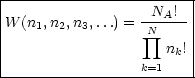 |-----------------------|
|                 -NA!--|
|W (n1,n2,n3,...) = N prod      |
|                    nk!|
------------------k=1----
