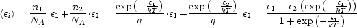                          ( -e1)        (  e2)           (   (  e1))
<ei> = n1-.e1+ -n2.e2 = exp--kT- .e1+ exp---kT-.e2 = e1 +-e2-exp(--e1kT)
      NA     NA          q             q           1 + exp - kT-
