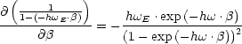   (         )
@  1-(--1hwE.b)      hwE .exp(-hw .b)
-----@b------ = -(1--exp-(--hw-.b))2
