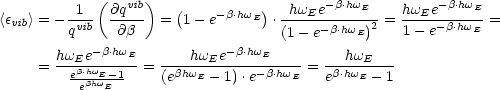             (     )
<e  > = --1-- @qvib- = (1 - e- b.hwE). -hwEe-b.hwE--=  hwEe-b.hwE-=
  vib     qvib   @b                   (1 - e- b.hwE)2   1- e-b.hwE
       hw  e-b.hwE       hw  e-b.hwE          hw
     = --eEb.hwE-1--= --bhwEE-------b.hwE = -b.hwEE---
          ebhwE      (e     -1) .e         e     - 1  