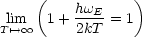      (           )
 lim   1+ hwE- = 1
T'-->o o      2kT
