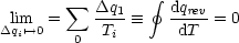                  gf 
 lim  =  sum  Dq1- =_    dqrev-= 0
Dqi'-->0    0  Ti       dT
