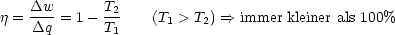 j = Dw--= 1- T2    (T  > T ) ==> immer kleiner als 100%
    Dq       T1      1    2
