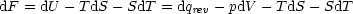 dF = dU - TdS - SdT = dqrev - pdV - TdS - SdT
