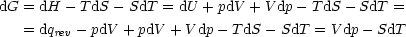 dG = dH  - TdS - SdT = dU + pdV + Vdp -T dS - SdT =
   = dqrev- pdV + pdV + Vdp - TdS - SdT = Vdp - SdT  