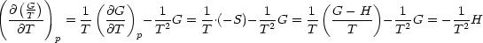 ( @(G-))    1 (@G  )   1      1       1     1 (G  - H)   1       1
  ---T-   = --  ---  - -2G = --.(- S)---2G = --  ------ - -2G = - -2H
   @T    p  T   @T  p  T     T       T      T     T      T       T
