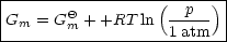 |-------------------------|
|       Q         (--p--) |
-Gm-=-G-m-+-+RT-ln-1-atm---|
