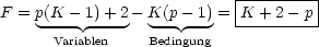                            |--------|
F = p(K - 1)+ 2- K(p - 1) = K  +2 - p|
     ---- ----    ------   ----------
      Variablen    Bedingung
