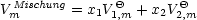 VMischung = x1VQ  + x2VQ
 m            1,m      2,m
