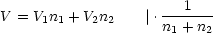 V = V n + V n     |.---1---
     1 1   2 2      n1 + n2
