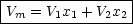 |---------------|
Vm--=-V1x1 +-V2x2
