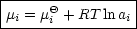 |----------------|
mi = mQi + RT lnai|
------------------
