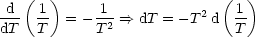  d ( 1)      1              ( 1)
dT-  T- = - T2-==> dT = - T2d  T-
