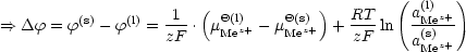                                               (      )
         (s)    (l)  -1- ( Q(l)    Q(s) )  RT-    a(Ml)ez+
==>  Df = f  - f   = zF . mMez+ - mMez+ +  zF ln  a(s)
                                                Mez+
