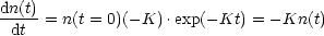 dn(t)-= n(t = 0)(- K) .exp(- Kt) = - Kn(t)
 dt
