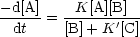 - d[A]     K[A][B]
--dt--= [B]+-K'[C]
