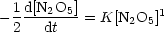 -1 d[N2O5]-= K[N2O5]1
 2   dt
