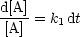 d[A]= k1 dt
 [A]
