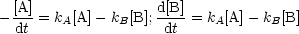   [A]-               d[B]
- dt = kA[A]- kB[B]; dt = kA[A]- kB[B]
