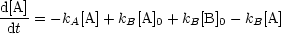 d[A] = -k  [A]+ k  [A] + k  [B] - k [A]
 dt      A      B   0   B   0   B
