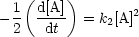    (     )
- 1  d[A]  = k2[A]2
  2   dt
