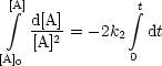  integral [A]           integral t
   d[A] = -2k   dt
   [A]2      2
[A]0           0
