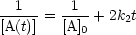   1      1
[A(t)] = [A]-+ 2k2t
          0
