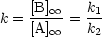 k = [B] oo -= k1
   [A] oo    k2
