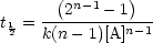        (       )
     ---2n-1--1---
t12 = k(n- 1)[A]n- 1
