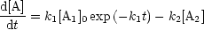 d[A]-= k1[A1]0exp (- k1t) -k2[A2]
 dt
