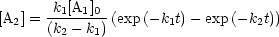 [A ] = k1[A1]0--(exp (- k t)- exp (- k t))
  2    (k2 -k1)        1          2
