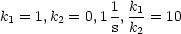               1 k1
k1 = 1,k2 = 0,1 s,k2 = 10
