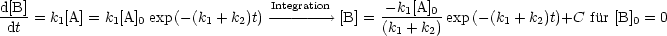 d[B]                              Integration      --k1[A]0
 dt  = k1[A] = k1[A]0exp(- (k1 +k2)t)---------> [B] = (k1 + k2) exp (- (k1 + k2)t)+C fur [B]0 = 0
