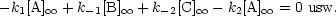 -k1[A] oo  + k-1[B] oo  + k-2[C] oo  -k2[A] oo  = 0 usw.
