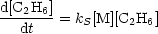 d[C2H6]
---dt-- = kS[M][C2H6]
