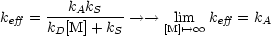          kAkS
keff = k-[M]-+k----> -->  [Ml]im'--> oo  keff = kA
       D      S
