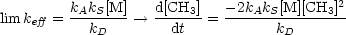          k k [M]    d[CH  ]  - 2k k [M][CH ]2
lim keff = -A-S------>  ----3-= ----A-S------3--
            kD        dt           kD
