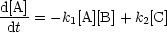 d[A]-= -k1[A][B] + k2[C]
 dt
