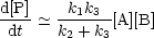 d[P]    k k
----  -~ --1-3-[A][B]
 dt    k2 + k3
