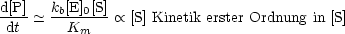 d[P]   kb[E]0[S]-
 dt   -~   Km     oc  [S] Kinetik erster Ordnung in [S]
