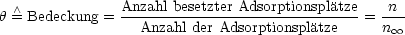 h  /\ = Bedeckung = Anzahl besetzter-Adsorptionsplatze= n-
                 Anzahl der Adsorptionsplatze     n oo 
