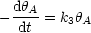 - dhA-= k3hA
   dt
