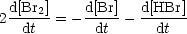 2d[Br2]= - d[Br]- d[HBr]
   dt       dt      dt
