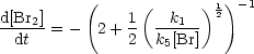          (               ) -1
d[Br2]         1 (  k1  )12
-dt--= -   2+ 2  k5[Br]
