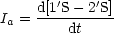     d[1'S- 2'S]
Ia =----------
        dt
