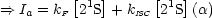          [ 1 ]     [ 1 ]
==> Ia = kF 2S  + kISC 2 S (a)
