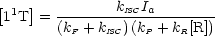 [ 1 ]          kISCIa
 1 T  = (kF +-kISC)(kP +-kR[R])
