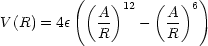          (               )
           (A )12  (A  )6
V(R) = 4e   R-   -   R-
