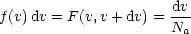                       dv
f(v)dv = F(v,v+ dv) = N-
                       a
