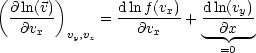 (      )
  @ln(v)-     = d-lnf-(vx) + dln(vy)-
   @vx   vy,vz     @vx     --@x--
                            =0
